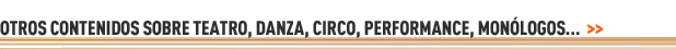 Otras Noticias, Estrenos y Cr&iacute;ticas de Artes Esc&eacute;nicas