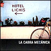 La Cabra Mecánica - Hotel Lichis