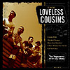 The Loveless Cousins - No squares ever tag along
