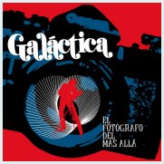 Gal&aacute;ctica - "El Fot&oacute;grafo Del M&aacute;s All&aacute;"