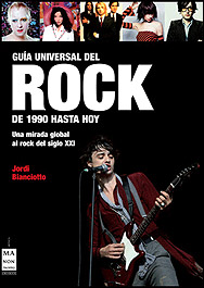Jordi Bianciotto - Guía universal del rock de 1990 hasta hoy (Ma Non Troppo, 2008)