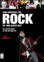 Jordi Bianciotto - Gu&iacute;a universal del rock de 1990 hasta hoy (Ma Non Troppo, 2008)